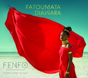 2018 était le moment idéal pour Fatoumata Diawara de s’imposer avec Fenfo (« Quelque chose à dire »)
